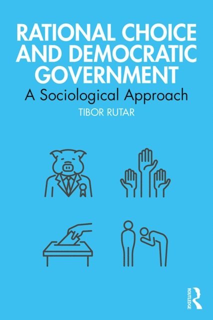 Tibor Rutar - Rational Choice and Democratic Government, E-bok