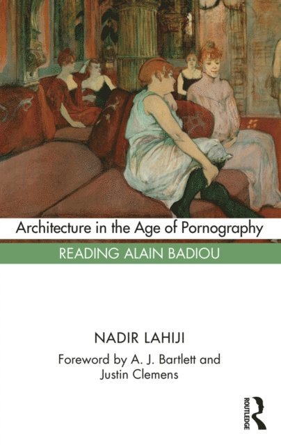 Nadir Lahiji - Architecture in the Age of Pornography, E-bok. Tillgänglighet: Lägg i varukorg