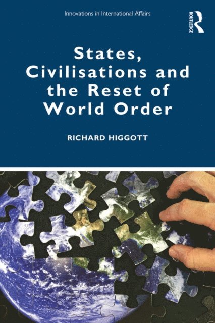 Richard Higgott - States, Civilisations and the Reset of World Order, E-bok