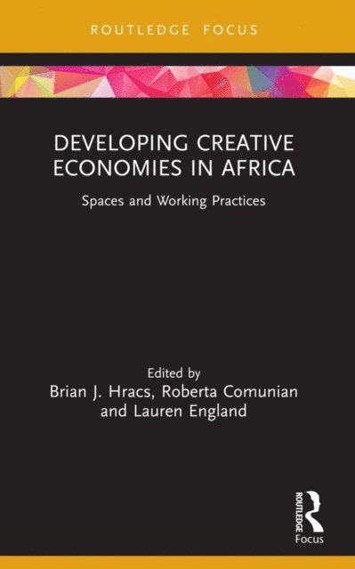 Lauren England, Roberta Comunian, Brian J. Hracs - Developing Creative Economies in Africa, E-bok
