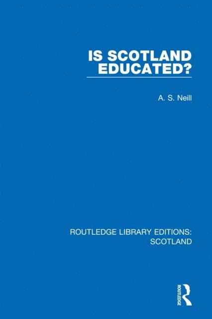 A. S. Neill - Is Scotland Educated?, E-bok. Tillgänglighet: Lägg i varukorg