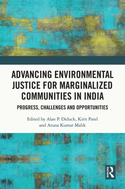 Aruna Kumar Malik, Kirit Patel, Alan Diduck - Advancing Environmental Justice for Marginalized Communities in India, E-bok