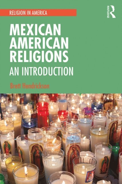 Brett Hendrickson - Mexican American Religions, E-bok