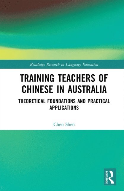 Chen Shen - Training Teachers of Chinese in Australia, E-bok