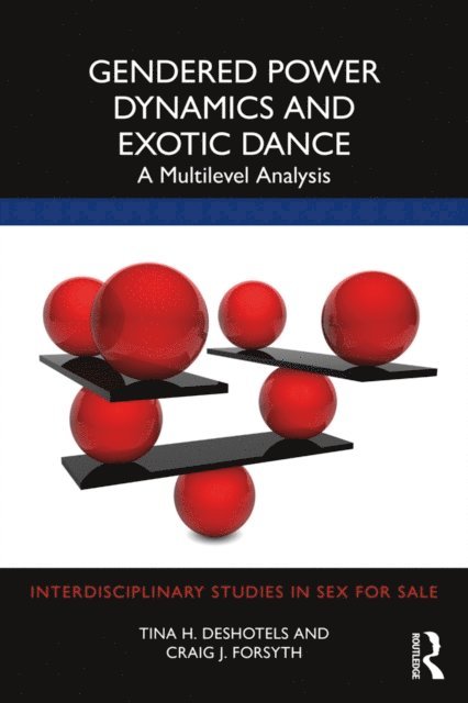 Craig Forsyth, Tina Deshotels - Gendered Power Dynamics and Exotic Dance, E-bok