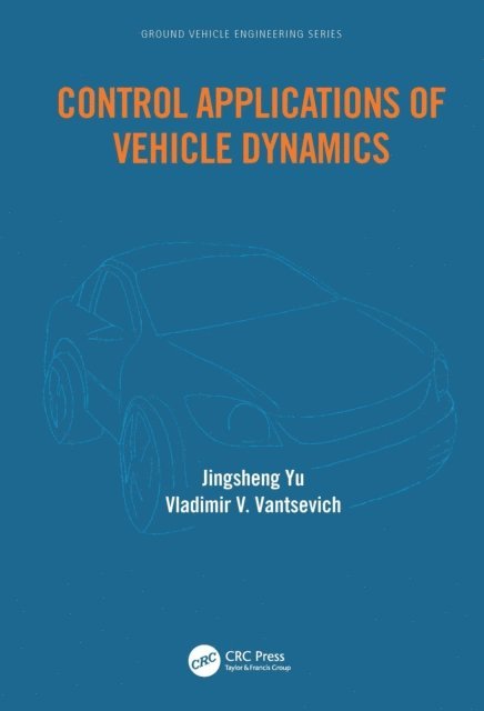 Vladimir Vantsevich, Jingsheng Yu - Control Applications of Vehicle Dynamics, E-bok