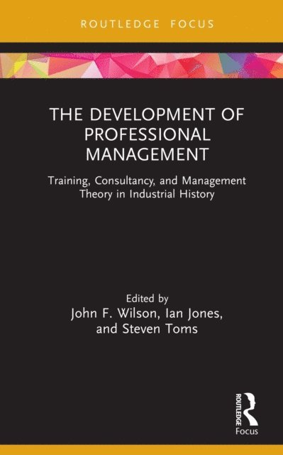 Steven Toms, Ian Jones, John F. Wilson - Development of Professional Management, E-bok