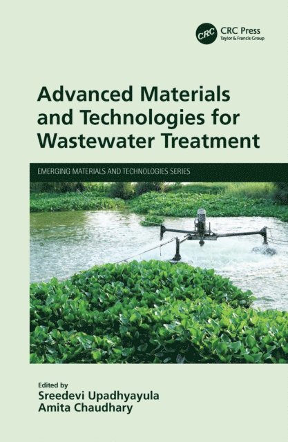 Amita Chaudhary, Sreedevi Upadhyayula - Advanced Materials and Technologies for Wastewater Treatment, E-bok