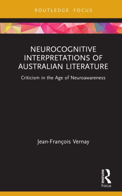 Jean-Francois Vernay - Neurocognitive Interpretations of Australian Literature, E-bok