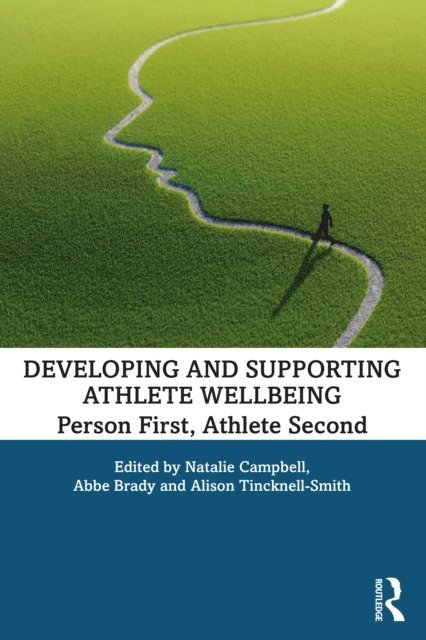 Alison Tincknell-Smith, Abbe Brady, Natalie Campbell - Developing and Supporting Athlete Wellbeing, E-bok
