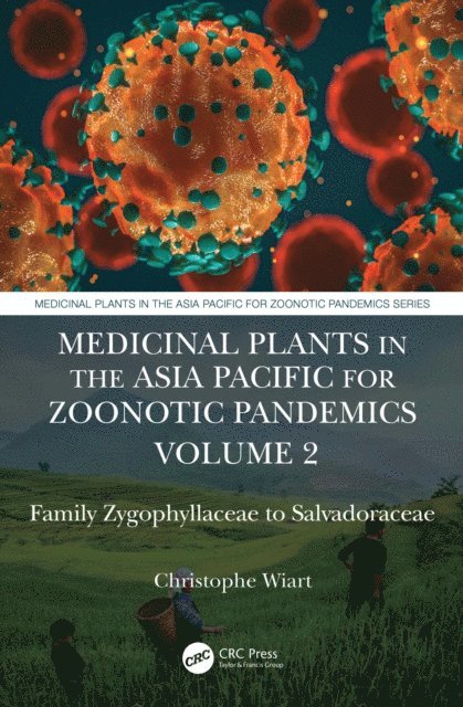 Christophe Wiart - Medicinal Plants in the Asia Pacific for Zoonotic Pandemics, Volume 2, E-bok