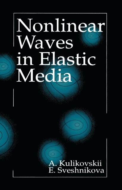 Elena I. Sveshnikova, A.G. Kulikovskii - Nonlinear Waves in Elastic Media, E-bok