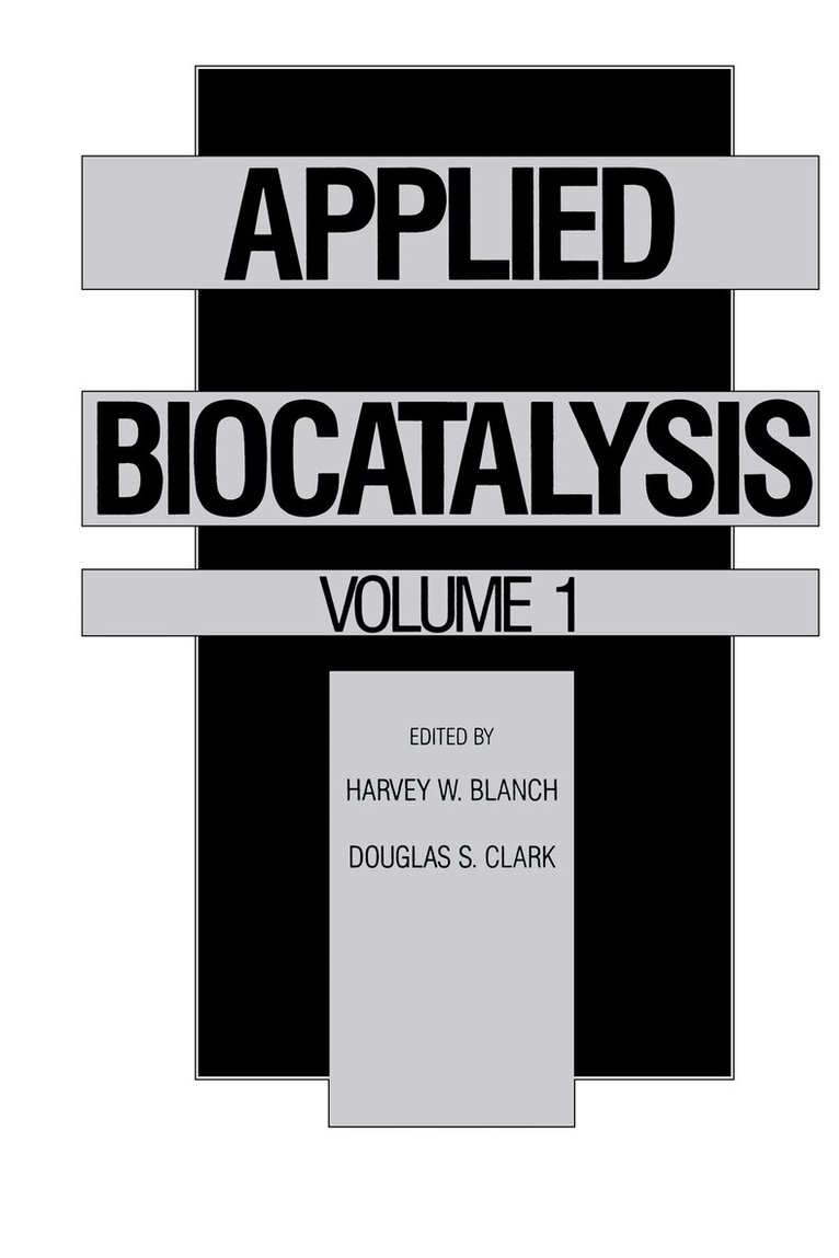 Harvey W. Blanch, Douglas S. Clark - Applied Biocatalysis, E-bok