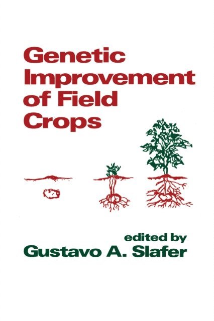 Gustavo A. Slafer - Genetic Improvement of Field Crops, E-bok