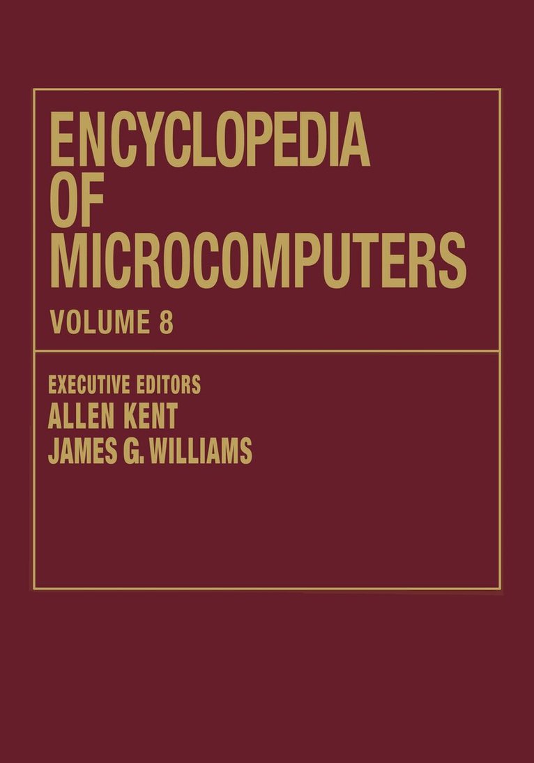 Allen Kent, James G. Williams - Encyclopedia of Microcomputers, E-bok