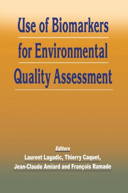 L. Lagadic, Th. Caquet, Jean-Claude Amiard - Use of Biomarkers for Environmental Quality Assessment, E-bok