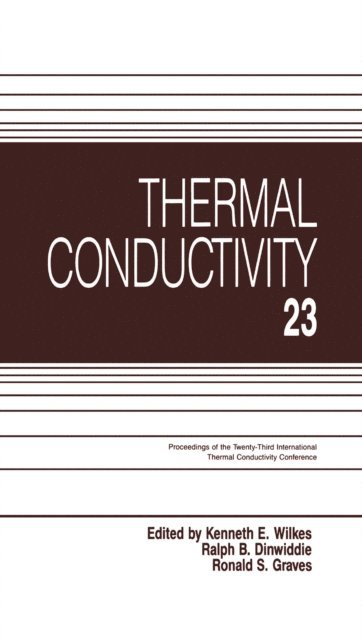 Ronald S. Graves, Ralph B. Dinwiddie, Kenneth E. Wilkes - Thermal Conductivity 23, E-bok