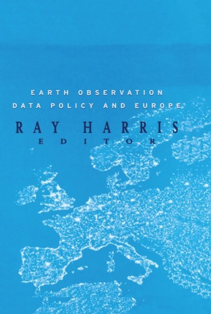 Ray Harris - Earth Observation Data Policy and Europe, E-bok