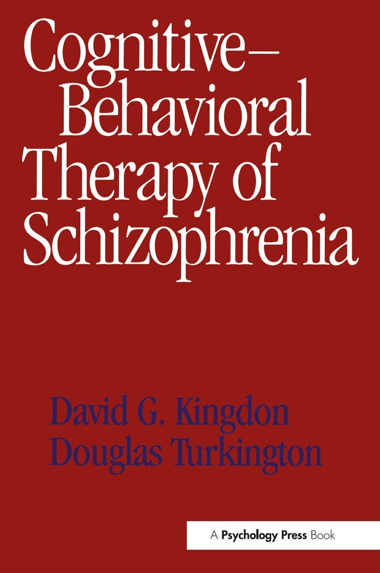 David G. Kingdon, Douglas Turkington - Cognitive-Behavioral Therapy of Schizophrenia, E-bok