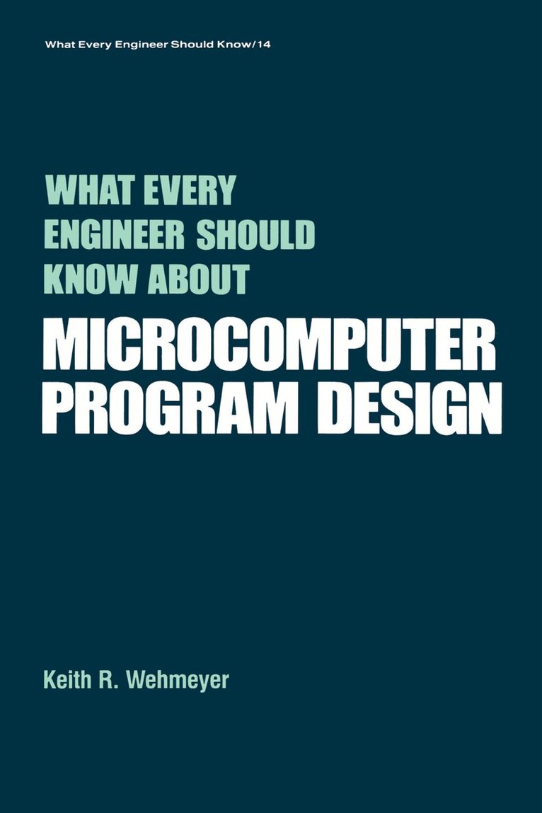 Keith A. Wehmeyer - What Every Engineer Should Know about Microcomputer Software, E-bok