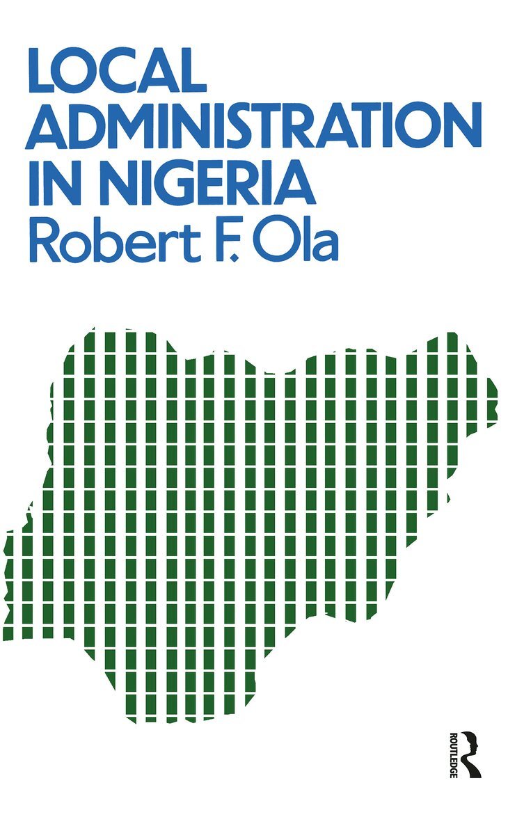 Robert O.F. Ola - Local Administration In Nigeria, E-bok
