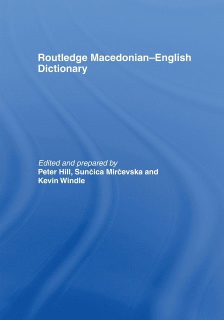 Kevin Windle, Suncica Mircevska, Peter Hill - Routledge Macedonian-English Dictionary, E-bok