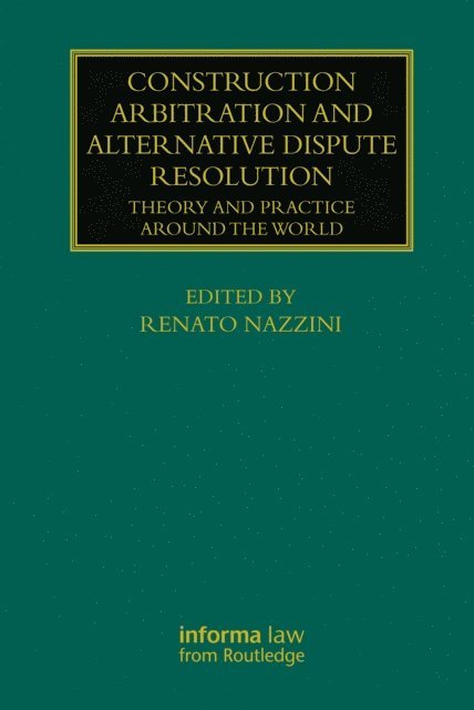Renato Nazzini - Construction Arbitration and Alternative Dispute Resolution, E-bok