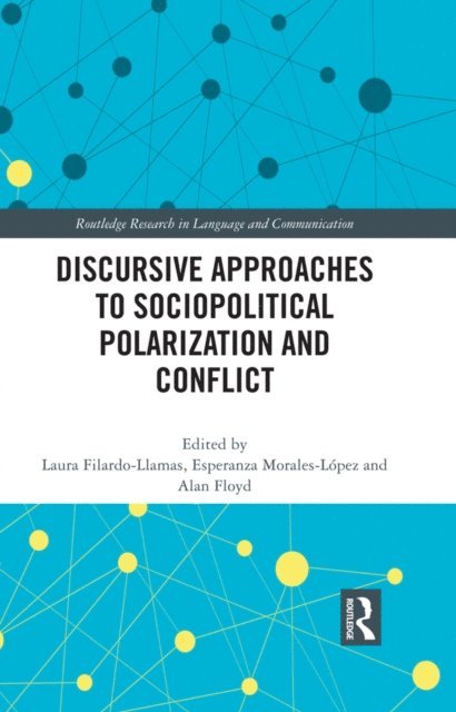 Alan Floyd, Esperanza Morales-Lopez, Laura Filardo-Llamas - Discursive Approaches to Sociopolitical Polarization and Conflict, E-bok