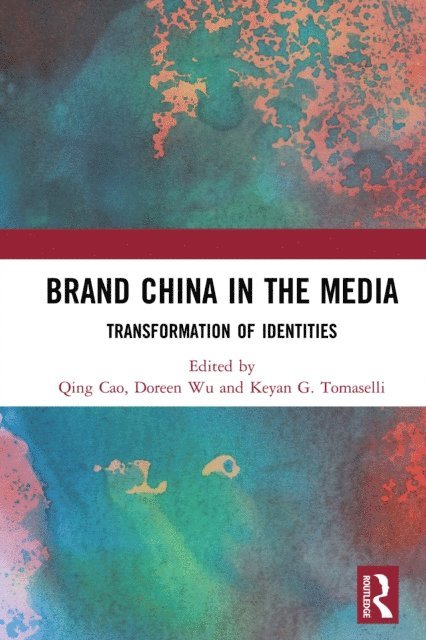 Keyan G. Tomaselli, Doreen Wu, Qing Cao - Brand China in the Media, E-bok