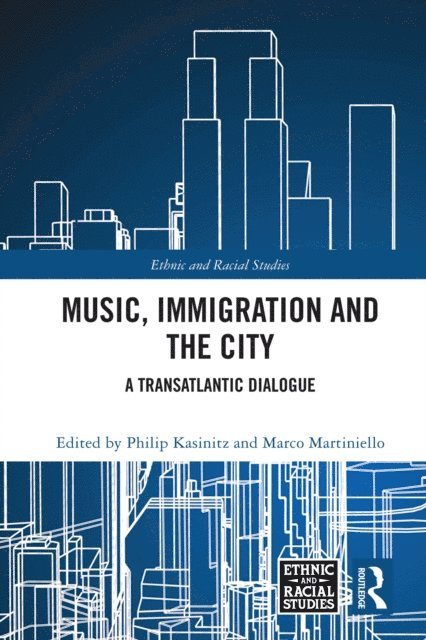 Marco Martiniello, Philip Kasinitz - Music, Immigration and the City, E-bok