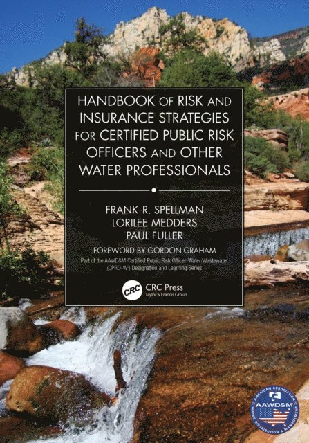 Paul Fuller, Lorilee Medders, Frank Spellman - Handbook of Risk and Insurance Strategies for Certified Public Risk Officers and other Water Professionals, E-bok