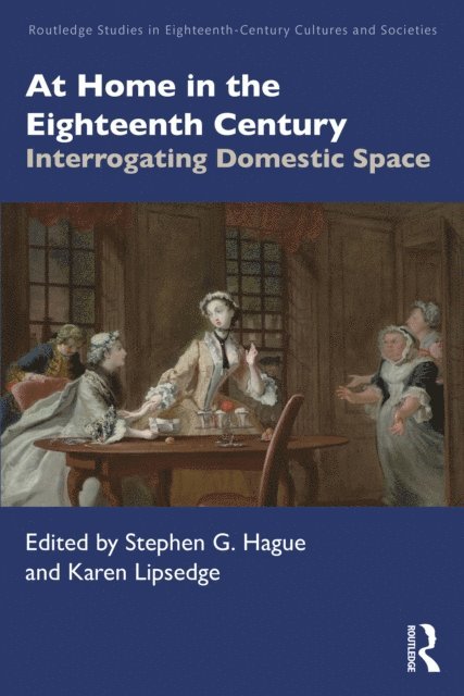 Karen Lipsedge, Stephen G. Hague - At Home in the Eighteenth Century, E-bok