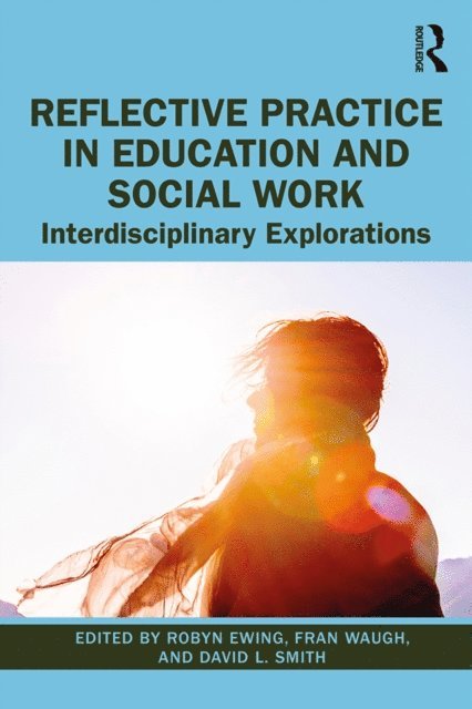 David L. Smith, Fran Waugh, Robyn Ewing - Reflective Practice in Education and Social Work, E-bok