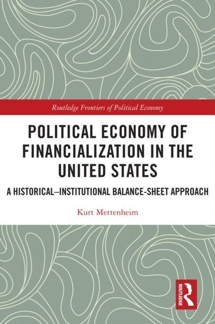Kurt Mettenheim - Political Economy of Financialization in the United States, E-bok