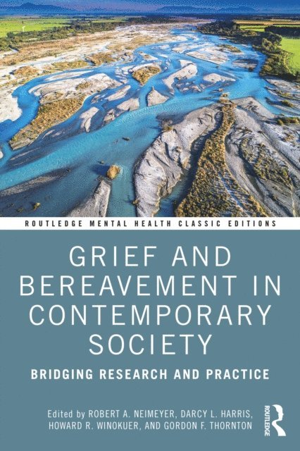 Gordon Thornton, Howard R. Winokuer, Darcy L. Harris, Robert A. Neimeyer - Grief and Bereavement in Contemporary Society, E-bok