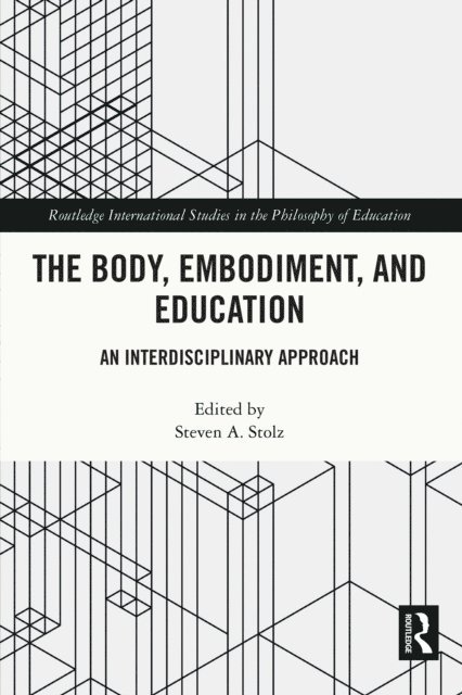 Steven A. Stolz - Body, Embodiment, and Education, E-bok