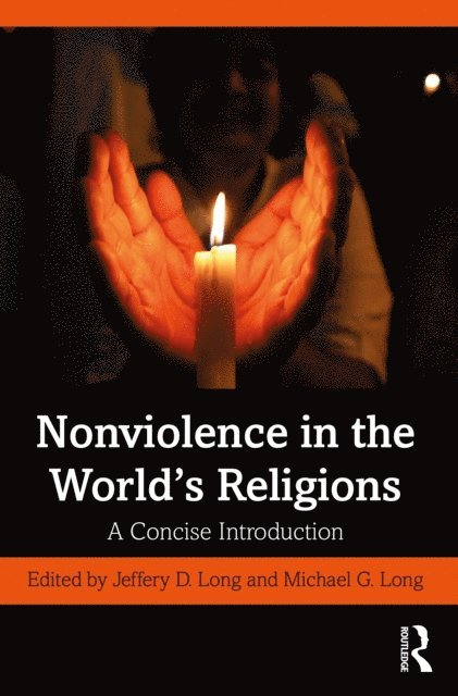 Michael G. Long, Jeffery D. Long - Nonviolence in the World's Religions, E-bok