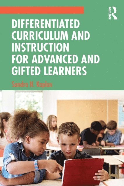 Sandra N. Kaplan - Differentiated Curriculum and Instruction for Advanced and Gifted Learners, E-bok