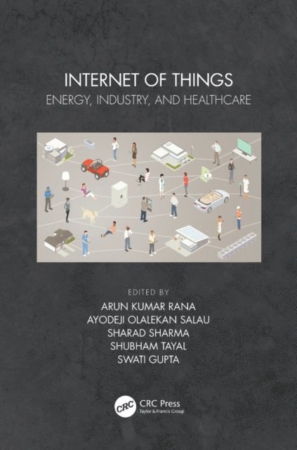 Swati Gupta, Shubham Tayal, Sharad Sharma, Ayodeji Olalekan Salau, Arun Kumar Rana - Internet of Things, E-bok