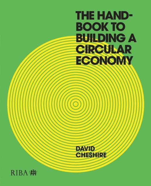 David Cheshire - Handbook to Building a Circular Economy, E-bok