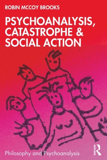 Robin McCoy Brooks - Psychoanalysis, Catastrophe & Social Action, E-bok