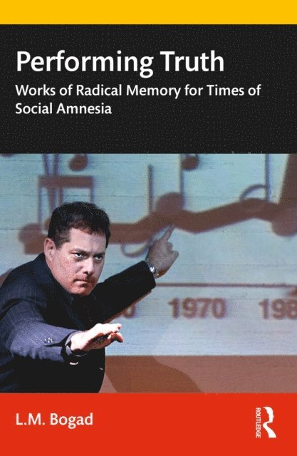 L.M. Bogad - Performing Truth, E-bok