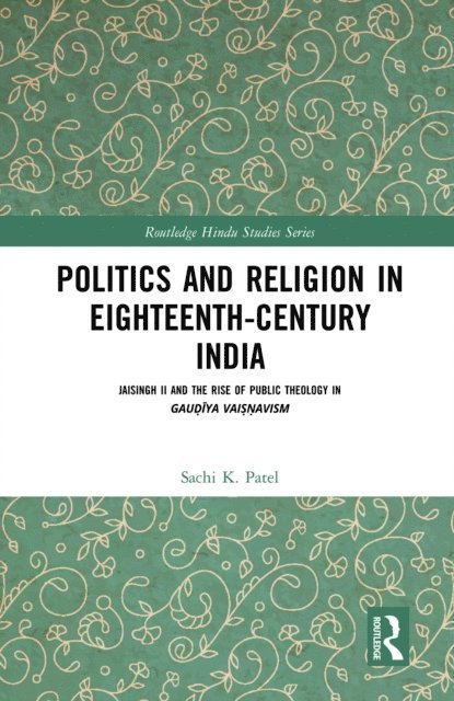 Sachi Patel - Politics and Religion in Eighteenth-Century India, E-bok