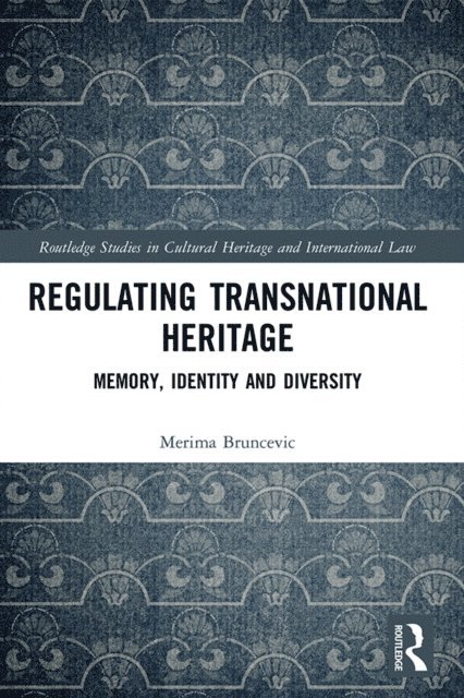 Merima Bruncevic - Regulating Transnational Heritage, E-bok
