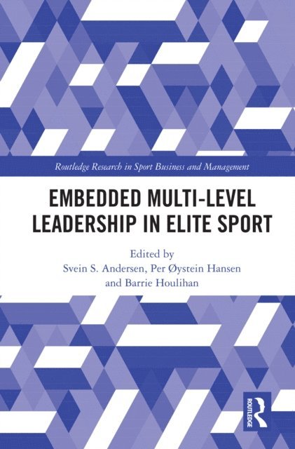 Barrie Houlihan, Per oystein Hansen, Svein S. Andersen - Embedded Multi-Level Leadership in Elite Sport, E-bok