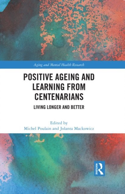 Jolanta Mackowicz, Michel Poulain - Positive Ageing and Learning from Centenarians, E-bok