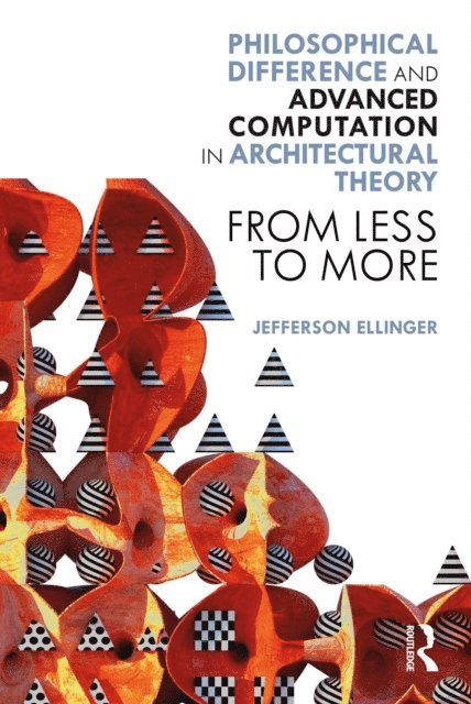 Jefferson Ellinger - Philosophical Difference and Advanced Computation in Architectural Theory, E-bok. Tillgänglighet: Lägg i varukorg