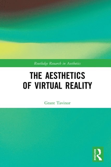Grant Tavinor - Aesthetics of Virtual Reality, E-bok