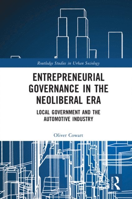 Oliver Cowart - Entrepreneurial Governance in the Neoliberal Era, E-bok