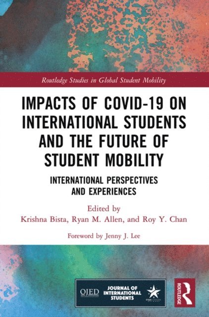 Roy Y. Chan, Ryan M. Allen, Krishna Bista - Impacts of COVID-19 on International Students and the Future of Student Mobility, E-bok